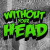 Without Your Head